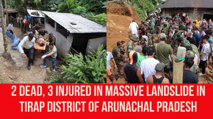 2 Dead, 3 Injured in Massive Landslide in Tirap District of Arunachal Pradesh