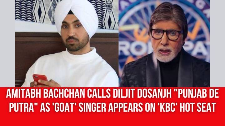 Amitabh Bachchan calls Diljit Dosanjh “Punjab de putra” as ‘GOAT’ singer appears on ‘KBC’ hot seat