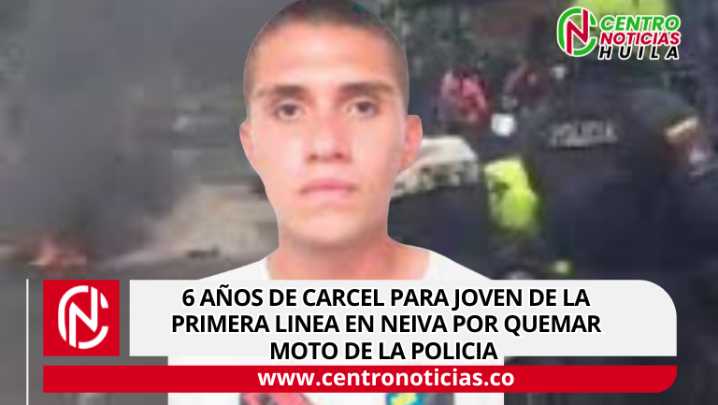 Confirman condena contra joven de la ‘Primera Línea’ en Neiva por incinerar motocicleta de la Policía