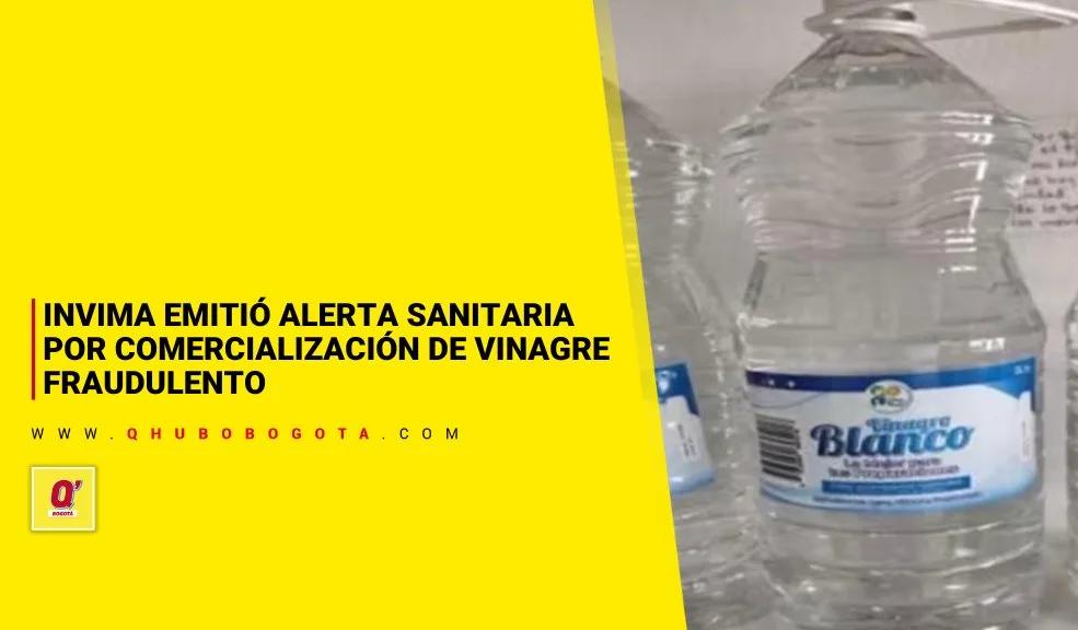 Invima emitió alerta sanitaria por comercialización de vinagre fraudulento