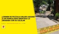 ¡Crimen de película! Mujer asesinó a un domiciliario mientras lo grababa con su celular