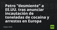 Petro "desmiente" a EE.UU. tras anunciar incautación de toneladas de cocaína y arrestos en Europa