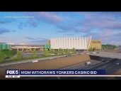 Here's why MGM says it pulled bid for casino license in Yonkers