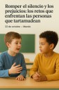 Romper el silencio y los prejuicios: los retos que enfrentan las personas que tartamudean
