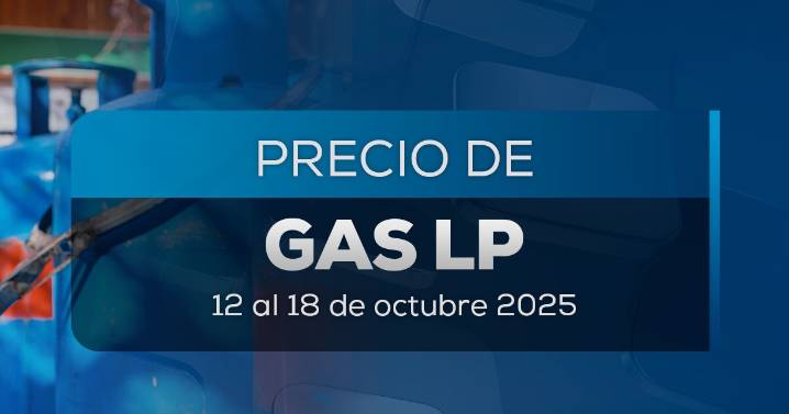 ¿Sigue subiendo el precio del Gas LP en México? Costo para la semana del 12 al 18 de octubre 2025