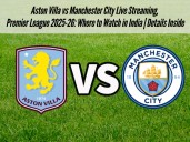 Aston Villa vs Manchester City Live Streaming, Premier League 2025