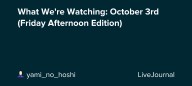 What We're Watching: October 3rd (Friday Afternoon Edition): ohnotheydidnt