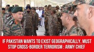 If Pakistan wants to exist geographically, must stop cross-border terrorism or India will not show restraint in ‘Sindoor 2.0’: Army Chief