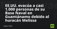 EE.UU. evacúa a casi 1.000 personas de su Base Naval en Guantánamo debido al huracán Melissa