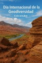 El mundo celebra el Día Internacional de la Geodiversidad