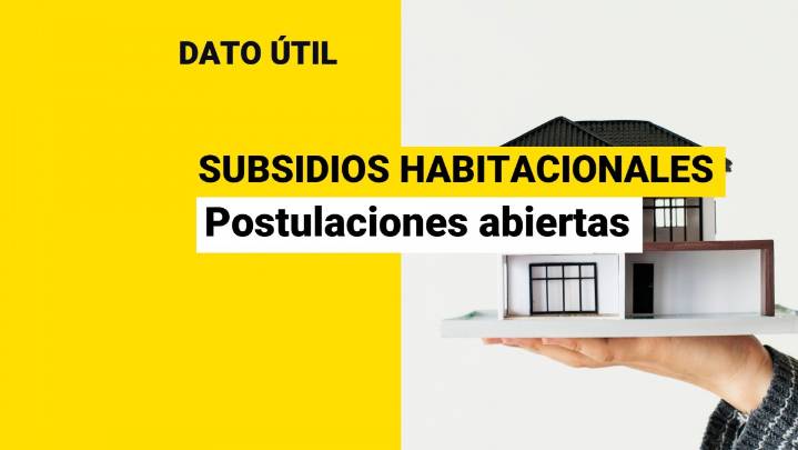 Estos son todos los subsidios habitacionales que tienen sus postulaciones abiertas