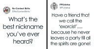 28 Of The Funniest And Wittiest Nicknames People Ever Had, According To Folks In This Twitter Thread