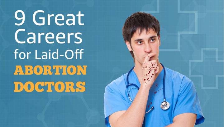 9 Great Career Options For Laid-Off Abortion Doctors In Texas