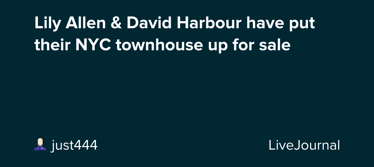 Lily Allen & David Harbour have put their NYC townhouse up for sale: ohnotheydidnt