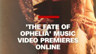 ‘The Fate of Ophelia’ music video premieres online