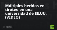 Múltiples heridos en tiroteo en una universidad de EE.UU. (VIDEO)