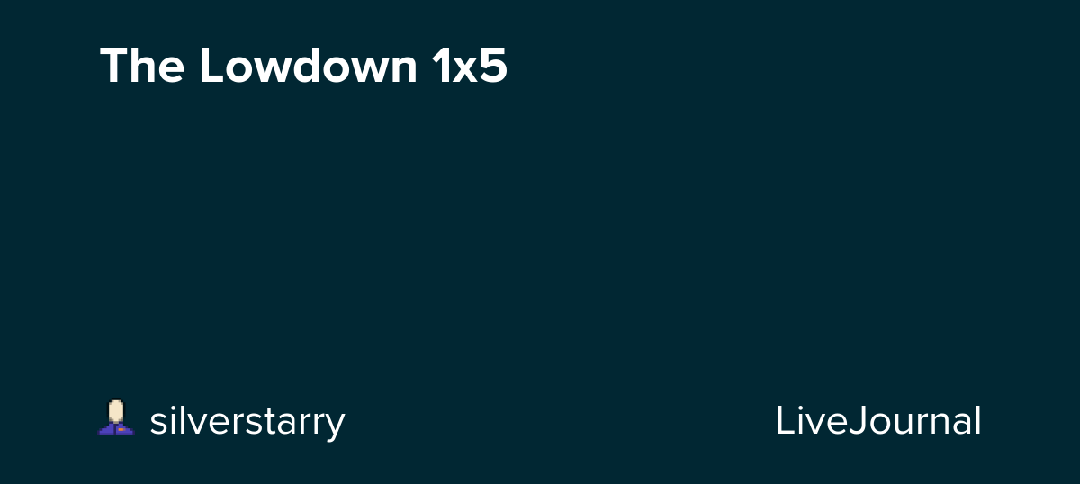 The Lowdown 1x5: ohnotheydidnt