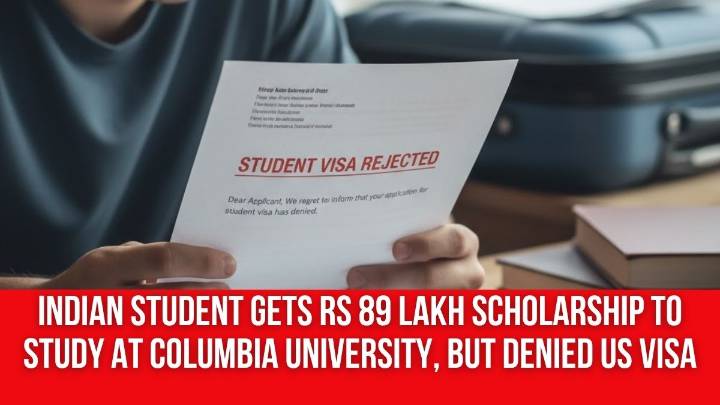 Indian Student Gets Rs 89 Lakh Scholarship to Study at Columbia University, But Denied US Visa, Here’s Why