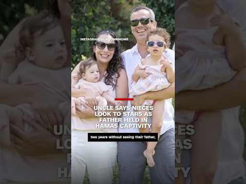Uncle says nieces look to stars as father held in Hamas captivity