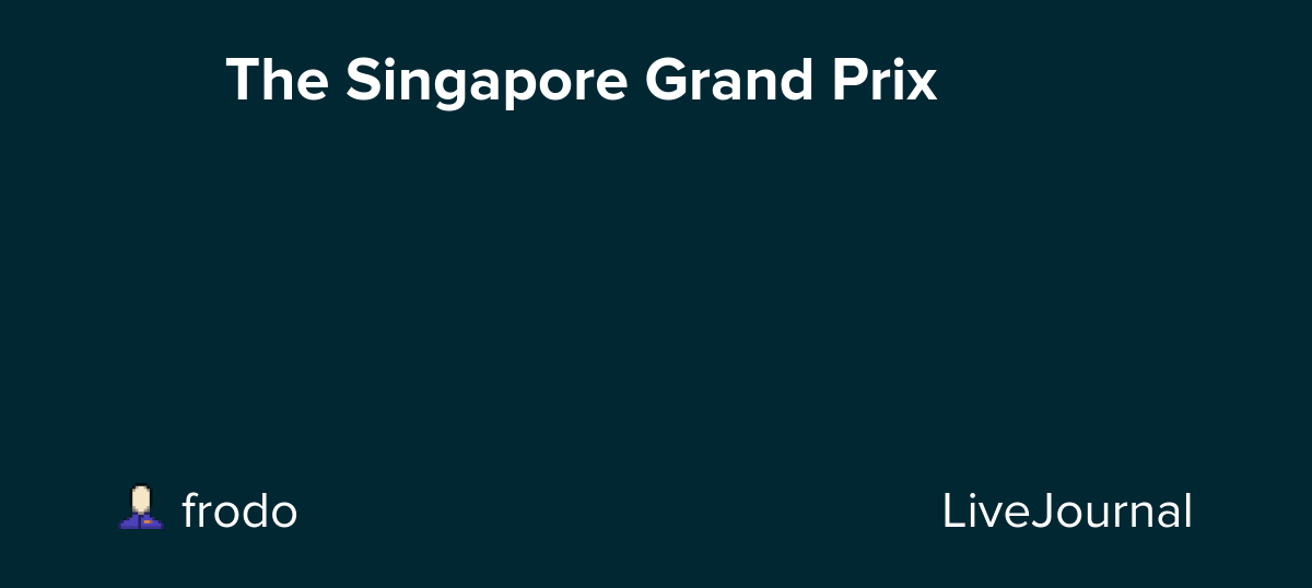 🏎️🏁🏆 The Singapore Grand Prix 🏆🏁🏎️: ohnotheydidnt