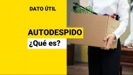 ¿En qué consiste el autodespido o despido indirecto? Conoce en qué casos el trabajador lo puede aplicar