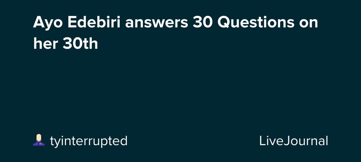 Ayo Edebiri answers 30 Questions on her 30th 🎂: ohnotheydidnt