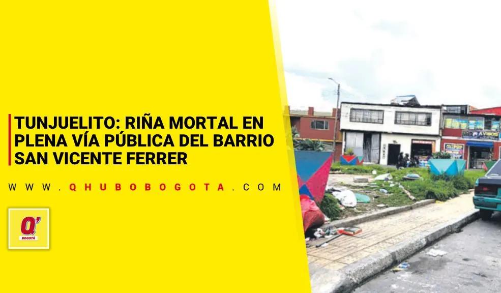 Tunjuelito: riña mortal en plena vía pública del barrio San Vicente Ferrer