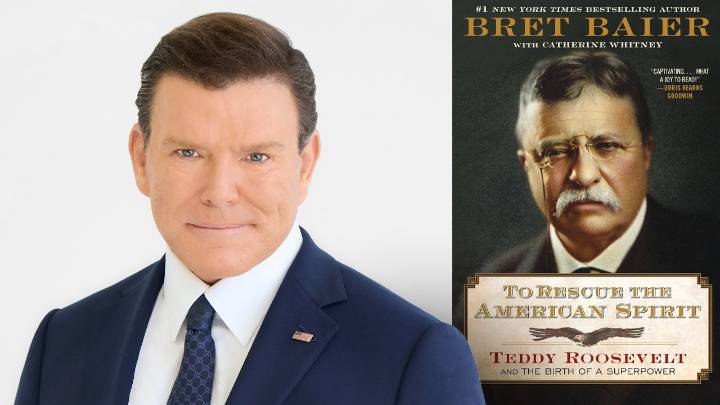 BRET BAIER: How Teddy Roosevelt’s spirit and grit turned America into a superpower