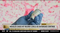 Measles cases hit record levels as outbreaks continue