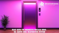 Haz que tu minuto valga oro: El arte del 'elevator pitch'