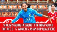 Sikkim’s Abhista Basnett in India Squad for AFC U-17 Women’s Asian Cup Qualifiers