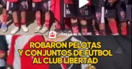ROBARON PELOTAS Y CONJUNTOS DE FÚTBOL AL CLUB LIBERTAD