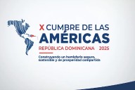 República Dominicana no invitará a Cuba, Nicaragua y Venezuela a la Cumbre de las Américas
