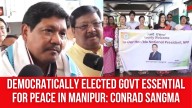 Democratically Elected Govt Essential for Peace in Manipur: Conrad Sangma