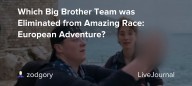 Which Big Brother Team was Eliminated from Amazing Race: European Adventure?: ohnotheydidnt