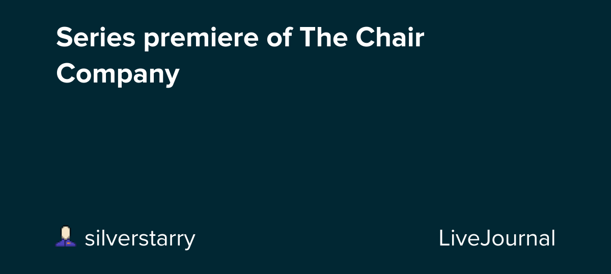 Series premiere of The Chair Company: ohnotheydidnt