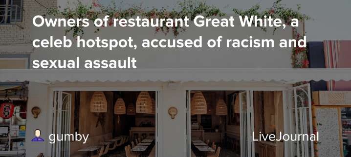 Owners of restaurant Great White, a celeb hotspot, accused of racism and sexual assault: ohnotheydidnt