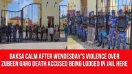Baksa Calm after Wendesday’s Violence Over Zubeen Garg Death Accused Being Lodged in Jail Here